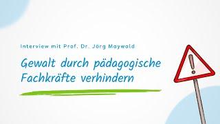 Interview mit Prof. Dr. Jörg Maywald – Gewalt durch pädagogische Fachkräfte verhindern