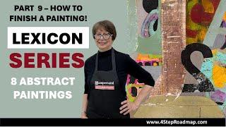 205 - Lexicon Series - Pt 9 - how to FINISH YOUR PAINTINGS!  #abstractart #collage #glazing