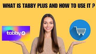 What is Tabby Plus and how to use tabby plus card?