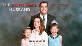 The Disposable Husband: The Murder of Matthew Winkler