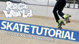 A little footwork! Roc's World Skate Tutorials (B2B - Ep. 004: The Replacement)