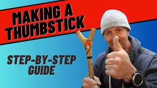 Making a Walking Thumbstick (Step-by-Step Guide)