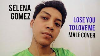 Selena Gomez - Lose you to Love me (Male Cover)