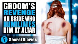 Groom's Revenge On Bride Who Humiliates Him At Altar | @secret_diaries