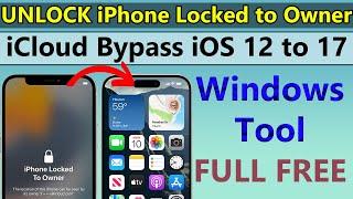 How to Unlock iPhone Locked to Owner | iCloud Bypass iOS 12 to 17 in Full FREE | Windows Tool 100%