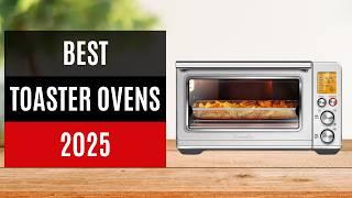 Best Toaster Ovens 2025 - Toaster Oven Reviews