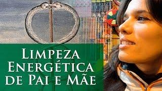 LIMPEZA ENERGÉTICA DE PAI E MÃE - TRAUMAS FAMILIARES - PAULA PIRES