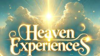 Heaven Experiences: Near-Death Experiences Revealed