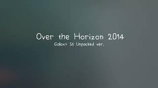 Over the Horizon 2014 - Galaxy Unpacked February 2014 ver.