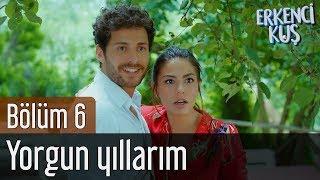 Erkenci Kuş 6. Bölüm - Cengiz Kurtoğlu&Hakan Altun - Yorgun Yıllarım