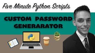 Custom Password Generator - Five Minute Python Automation Scripts - Full Code Along Walkthrough