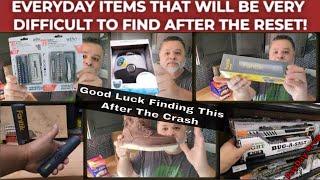 EVERYDAY ITEMS THAT WILL BE VERY DIFFICULT TO GET AFTER THE RESET! & A BUNCH OF OTHER STUFF