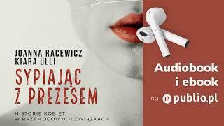 Sypiając z prezesem. Joanna Racewicz, Kiara Ulli. Audiobook PL [Reportaż]