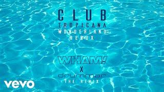 Wham!, drummar - Club Tropicana (Wonderland Redux - Remix - Official Audio)