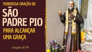 Poderosa Oração de São Padre Pio para alcançar uma graça