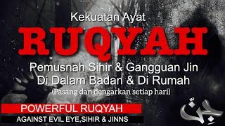 AYAT RUQYAH - Pemusnah Sihir & Gangguan Jin. (POWERFUL RUQYAH against Evil Eye, Sihir & Jinns)