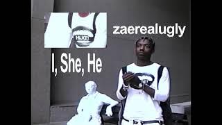 ZaeRealUgly - I, She, He (Official Music Video)