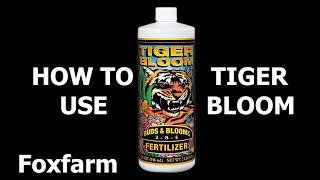 Tiger Bloom Liquid Fertilizer (Foxfarm) - How to Use