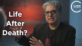 Deepak Chopra - Is Life After Death Possible?