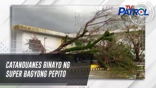 Catanduanes binayo ng Super Bagyong Pepito | TV Patrol