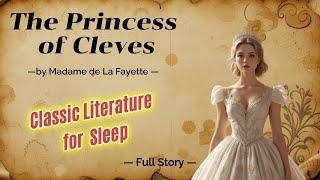 Classic Literature For SleepThe Princess of Cleves Bedtime Story for Deep Sleep
