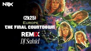 Europe - The Final Countdown (2k25 Remix) - DJ Sahid | HOUSE OF NRX | VDJ SRK | NEW YEAR SONG 2025