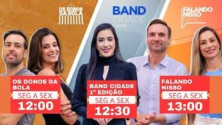 [AO VIVO] - OS DONOS DA BOLA, BAND CIDADE 1ª EDIÇÃO E FALANDO NISSO - 18/11/2024 #aovivo