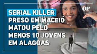 Serial Killer preso em Maceió matou pelo menos 10 adolescentes em Alagoas