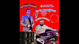 SEYMUR QULIEV & SHAMIL KHANAV "AY ÖMRÜM"