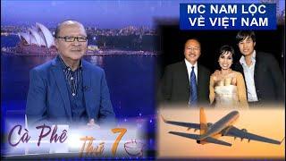 CÀ PHÊ THỨ 7 - 06/07/2024 - MC NAM LỘC VỀ VIỆT NAM