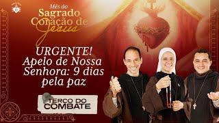 Terço do Combate - URGENTE! Apelo de Nossa Senhora: 9 dias pela paz - 18/06