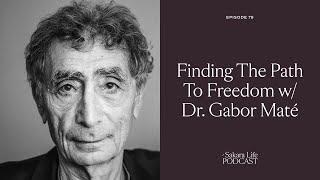 Dr. Gabor Maté: Finding The Path to Freedom | The Sakara Life Podcast