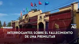 Interrogantes sobre el fallecimiento de una premilitar