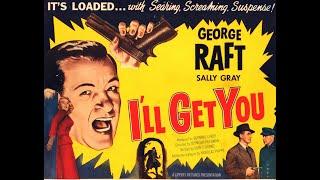 I'll Get You (1952) | Film Noir | George Raft | Full movie