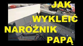 Jak wykleić obrobić wewnętrzny narożnik róg papa termozgrzewalna układanie dach płaski obróbka MRD