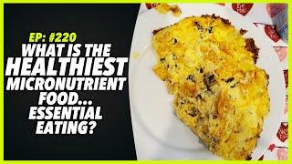 Ep:220 WHAT IS THE HEALTHIEST MICRONUTRIENT FOOD... ESSENTIAL EATING? - by Robert Cywes