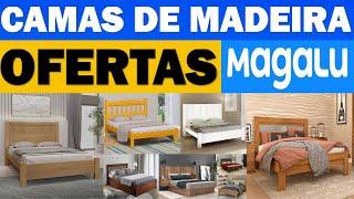 OFERTAS DE CAMA DE MADEIRA CASAL MAGAZINE LUIZA PREÇOS E PROMOÇÃO CAMAS DE MADEIRA MAGALU PROMO