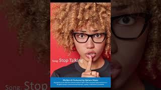 Song: Stop Talking. (Written & Produced by Sphuni Music)