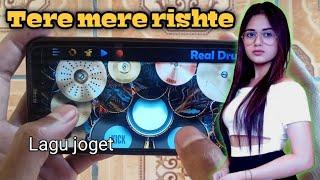 TERE MERE RISHTE - REMIX || REAL DRUM COVER