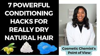 7 Powerful CONDITIONING Hacks for REALLY Dry Natural Hair!