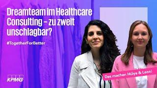 Zu zweit unschlagbar im Healthcare Consulting I Dreamteam Hülya & Lena I KPMG Karriere