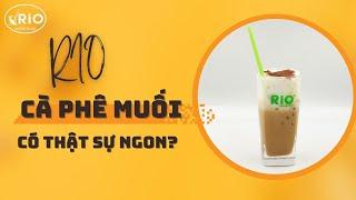 Làm cà phê muối cùng RIO Coffee, xem nó có thật sự ngon không? Nhượng quyền thương hiệu - 0888159900