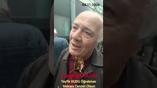 Teyfik KUDU Öğretmen 04 11 2024 Vakfıkebir Trabzon Mekanı cennet olsun