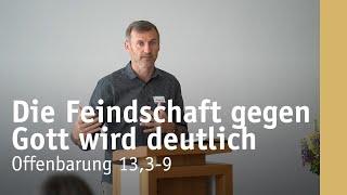 Die Feindschaft gegen Gott wird deutlich | Offenbarung 13,3-9 | Heinrich Fedrau