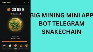 BIG MINING MINI APP BOT TELEGRAM SNAKECHAIN