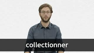 How to pronounce COLLECTIONNER in French