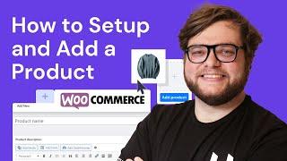 How to Add Your First WooCommerce Product Easily in 2024: A Step-by-Step Guide