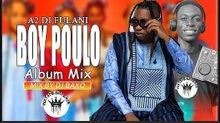 A2 DI FULANI BOY POULO ALBUM MIX BY DJ BAXO