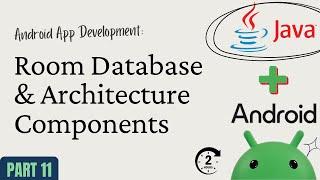 Android App Development with Java – Part 11: Room Database & Architecture Components