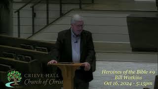 Heroines of the Bible #9 - Bill Watkins - Oct 16, 2024 - 5:15pm